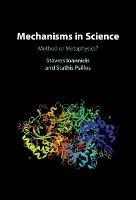 Mechanisms in Science: Method or Metaphysics? - Stavros Ioannidis,Stathis Psillos - cover