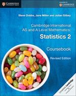 Cambridge International AS and A Level Mathematics: Statistics 2 Coursebook