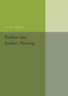 Rubber and Rubber Planting - R. H. Lock - cover
