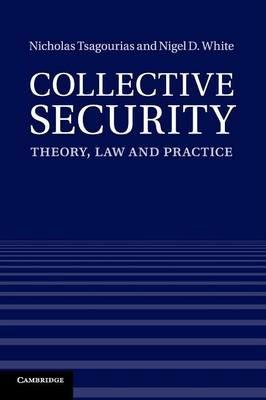 Collective Security: Theory, Law and Practice - Nicholas Tsagourias,Nigel D. White - cover