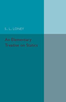 An Elementary Treatise on Statics - S. L. Loney - cover