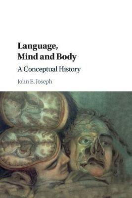 Language, Mind and Body: A Conceptual History - John E. Joseph - cover