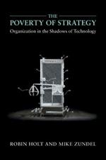 The Poverty of Strategy: Organization in the Shadows of Technology
