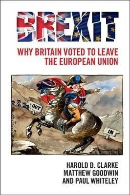 Brexit: Why Britain Voted to Leave the European Union - Harold D. Clarke,Matthew Goodwin,Paul Whiteley - cover