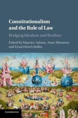 Constitutionalism and the Rule of Law: Bridging Idealism and Realism - cover