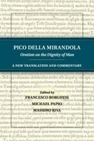 Pico della Mirandola: Oration on the Dignity of Man: A New Translation and Commentary