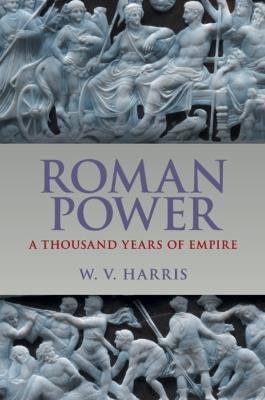 Roman Power: A Thousand Years of Empire - W. V. Harris - cover