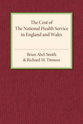 The Cost of the National Health Service in England and Wales - Brian Abel-Smith,Richard M. Titmuss - cover