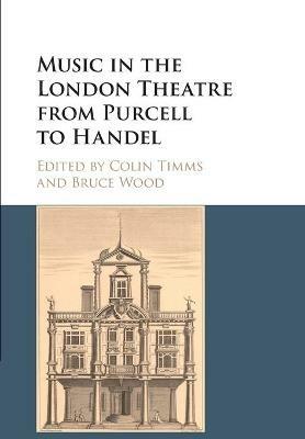 Music in the London Theatre from Purcell to Handel - cover