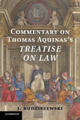 Commentary on Thomas Aquinas's Treatise on Law - J. Budziszewski - cover