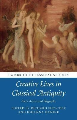Creative Lives in Classical Antiquity: Poets, Artists and Biography - cover