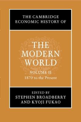 The Cambridge Economic History of the Modern World: Volume 2, 1870 to the Present - cover