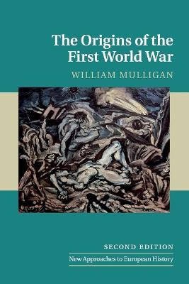 The Origins of the First World War - William Mulligan - cover