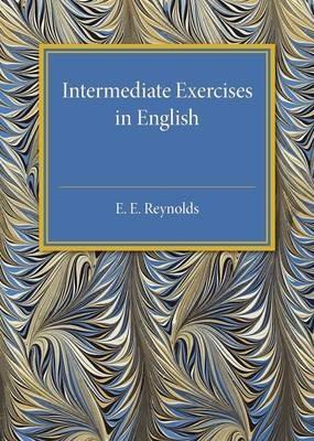 Intermediate Exercises in English - E. E. Reynolds - cover