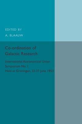Co-ordination of Galactic Research: International Astronomical Union Symposium No.1 - Held at Groningen, 22–27 June 1953 - cover