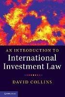 An Introduction to International Investment Law - David Collins - cover