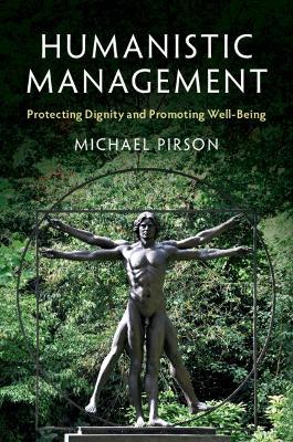 Humanistic Management: Protecting Dignity and Promoting Well-Being - Michael Pirson - cover