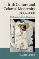 Irish Culture and Colonial Modernity 1800-2000: The Transformation of Oral Space