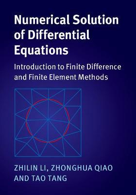Numerical Solution of Differential Equations: Introduction to Finite Difference and Finite Element Methods - Zhilin Li,Zhonghua Qiao,Tao Tang - cover
