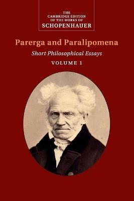 Schopenhauer: Parerga and Paralipomena: Volume 1: Short Philosophical Essays - Arthur Schopenhauer - cover