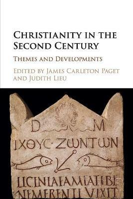 Christianity in the Second Century: Themes and Developments - cover