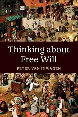 Thinking about Free Will - Peter van Inwagen - cover