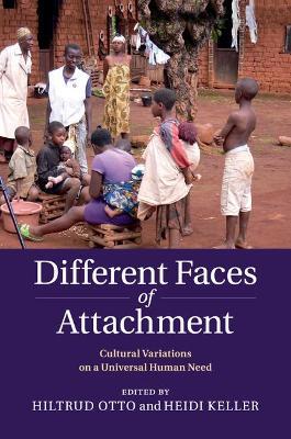 Different Faces of Attachment: Cultural Variations on a Universal Human Need - cover