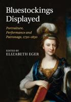 Bluestockings Displayed: Portraiture, Performance and Patronage, 1730-1830 - cover