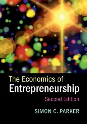 The Economics of Entrepreneurship - Simon C. Parker - cover