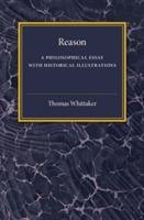 Reason: A Philosophical Essay with Historical Illustrations (Comte and Mill, Schopenhauer, Vico, Spinoza) - Thomas Whittaker - cover