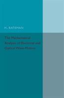 The Mathematical Analysis of Electrical and Optical Wave-Motion: On the Basis of Maxwell's Equations - H. Bateman - cover