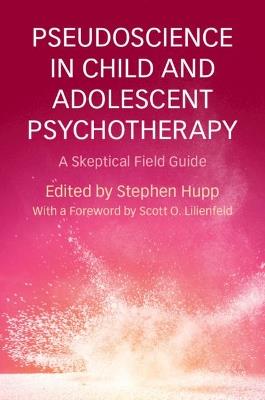 Pseudoscience in Child and Adolescent Psychotherapy: A Skeptical Field Guide - cover