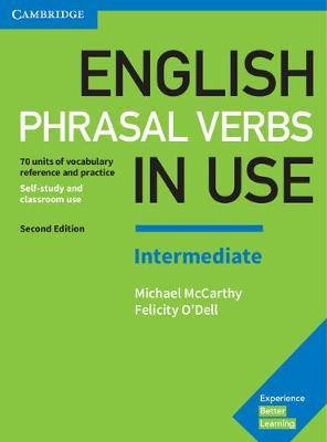 English Phrasal Verbs in Use Intermediate Book with Answers: Vocabulary Reference and Practice - Michael McCarthy,Felicity O'Dell - cover