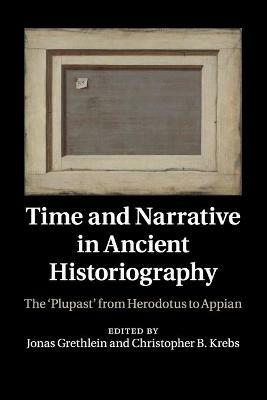 Time and Narrative in Ancient Historiography: The 'Plupast' from Herodotus to Appian - cover