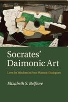 Socrates' Daimonic Art: Love for Wisdom in Four Platonic Dialogues - Elizabeth S. Belfiore - cover