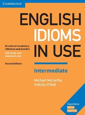 English Idioms in Use Intermediate Book with Answers: Vocabulary Reference and Practice - Michael McCarthy,Felicity O'Dell - cover