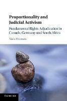 Proportionality and Judicial Activism: Fundamental Rights Adjudication in Canada, Germany and South Africa - Niels Petersen - cover