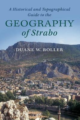 A Historical and Topographical Guide to the Geography of Strabo - Duane W. Roller - cover