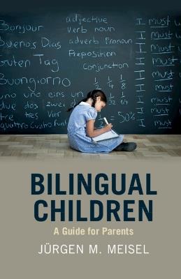 Bilingual Children: A Guide for Parents - Jürgen M. Meisel - cover