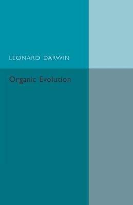 Organic Evolution: Outstanding Difficulties and Possible Explanations - Leonard Darwin - cover