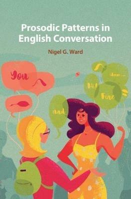 Prosodic Patterns in English Conversation - Nigel G. Ward - cover