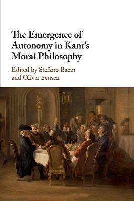 The Emergence of Autonomy in Kant's Moral Philosophy - cover