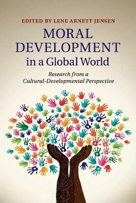 Moral Development in a Global World: Research from a Cultural-Developmental Perspective - cover