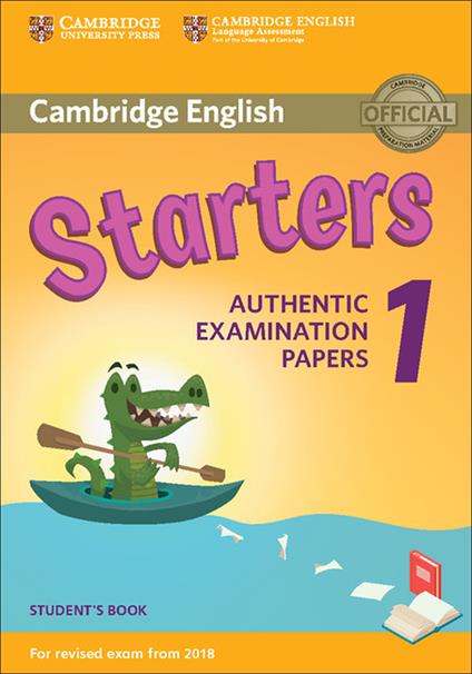 Cambridge English  Starters 1 for Revised Exam from 2018 Student's Book: Authentic Examination Papers - cover
