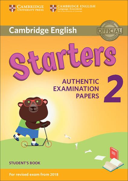 Cambridge English Young Learners 2 for Revised Exam from 2018 Starters Student's Book: Authentic Examination Papers - cover