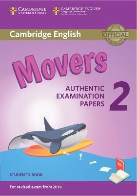 Cambridge English Young Learners 2 for Revised Exam from 2018 Movers Student's Book: Authentic Examination Papers - cover