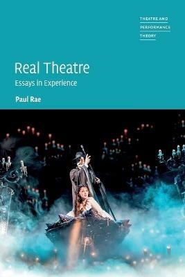 Real Theatre: Essays in Experience - Paul Rae - cover