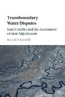 Transboundary Water Disputes: State Conflict and the Assessment of their Adjudication