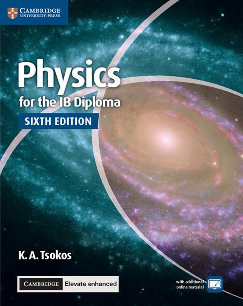 Physics for the IB Diploma Coursebook with Cambridge Elevate Enhanced Edition (2 Years) - K. A. Tsokos - cover