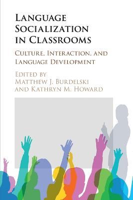 Language Socialization in Classrooms: Culture, Interaction, and Language Development - cover